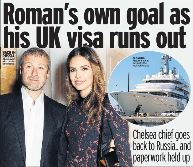  ??  ?? BACK IN RUSSIA Abramovich with third ex wife Dasha FLOATING PALACE Yacht owned by the multi-billionair­e
