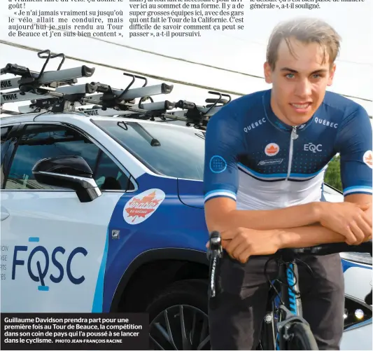  ??  ?? Guillaume Davidson prendra part pour une première fois au Tour de Beauce, la compétitio­n dans son coin de pays qui l’a poussé à se lancer dans le cyclisme. PHOTO JEAN-FRANÇOIS RACINE