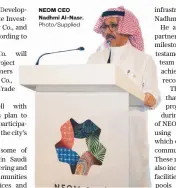  ?? Photo/Supplied ?? NEOM CEO Nadhmi Al-Nasr.