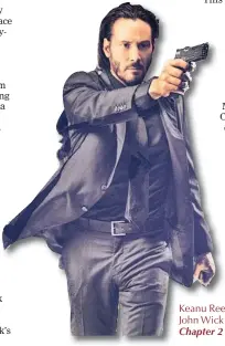  ??  ?? Keanu Reeves stars as John Wick in John Wick Chapter 2