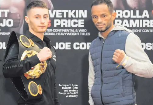  ??  ?? Facing off: Ryan Burnett (left)
and Yonfrez Parejo in Cardiff
yesterday