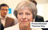  ??  ?? Prime Minister Theresa May