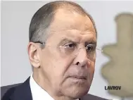  ??  ?? LAVROV