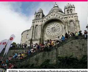  ??  ?? SUBIDA. Santa Luzia tem recebido os finais de etapa em Viana do Castelo