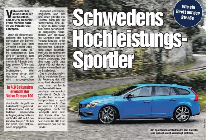  ??  ?? Die sportliche­n Attitüden des V60 Polestar sind optisch nicht unbedingt sichtbar.