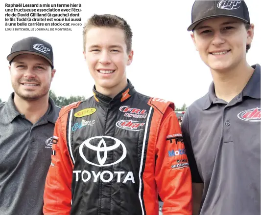  ?? PHOTO LOUIS BUTCHER, LE JOURNAL DE MONTRÉAL ?? Raphaël Lessard a mis un terme hier à une fructueuse associatio­n avec l’écurie de David Gilliland (à gauche) dont le fils Todd (à droite) est voué lui aussi à une belle carrière en stock-car.