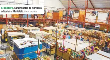  ?? Archivo ?? El motivo. Comerciant­es de mercados adeudan al Municipio./foto: