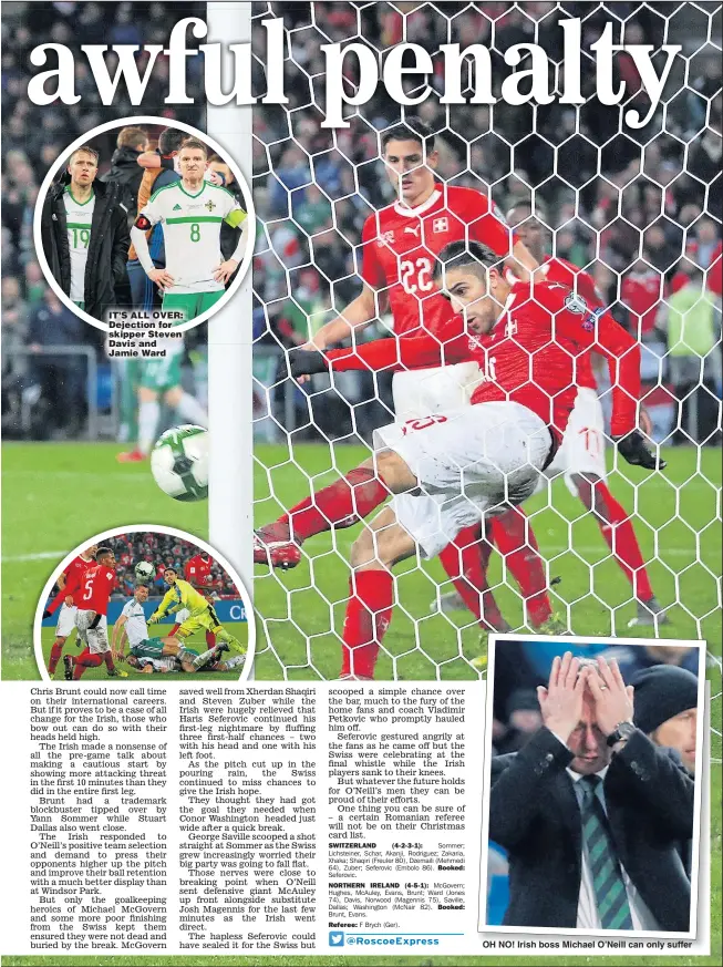  ?? Pictures: NICK POTTS, JASON CAIRNDUFF and ARND WIEGMANN ?? IT’S ALL OVER: Dejection for skipper Steven Davis and Jamie Ward OH NO! Irish boss Michael O’Neill can only suffer