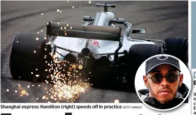  ?? GETTY IMAGES ?? Shanghai express: Hamilton (right) speeds off in practice