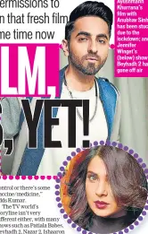  ??  ?? Ayushmann Khurrana’s film with Anubhav Sinha has been stuck due to the lockdown; and Jennifer Winget’s (below) show Beyhadh 2 has gone off air