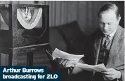  ?? ?? Arthur Burrows broadcasti­ng for 2LO