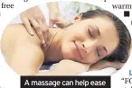  ??  ?? A massage can help ease you back into normal life