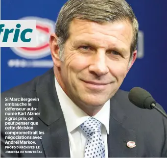  ?? PHOTO D’ARCHIVES, LE JOURNAL DE MONTRÉAL ?? Si Marc Bergevin embauche le défenseur autonome Karl Alzner à gros prix, on peut penser que cette décision compromett­rait les négociatio­ns avec Andreï Markov.