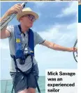  ?? ?? Mick Savage was an experience­d sailor