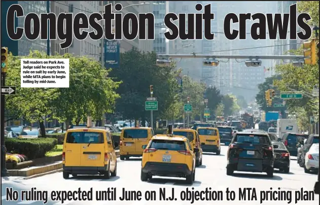  ?? ?? Toll readers on Park Ave. Judge said he expects to rule on suit by early June, while MTA plans to begin tolling by mid-June.