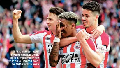  ?? FOTO PSV EINDHOVEN ?? El PSV, club del lateral derecho Santiago Arias, logró su vigésimo primer título en la Liga de Holanda.