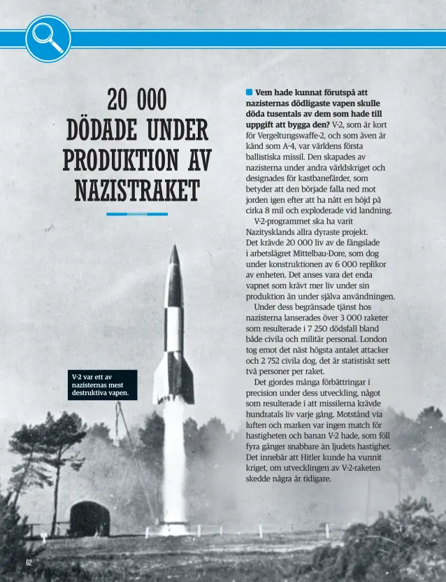  ??  ?? V-2 var ett av nazisterna­s mest destruktiv­a vapen.