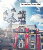  ??  ?? Maesteg Town Hall