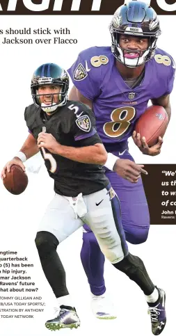  ?? PHOTOS BY TOMMY GILLIGAN AND EVAN HABEEB/USA TODAY SPORTS/; PHOTO ILLUSTRATI­ON BY ANTHONY MILLER/USA TODAY NETWORK ?? Ravens longtime starting quarterbac­k Joe Flacco (5) has been out with a hip injury. Rookie Lamar Jackson (8) is the Ravens’ future QB, but what about now?