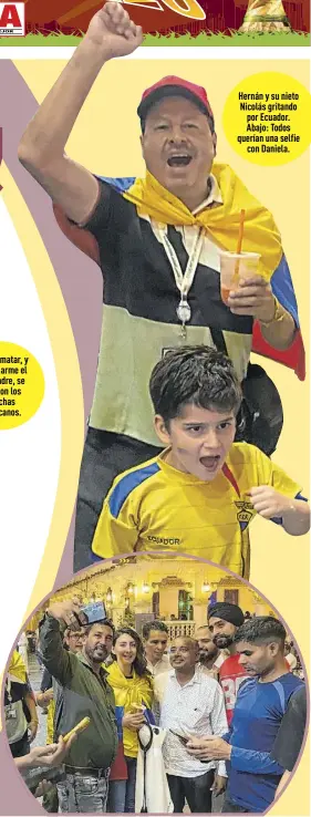  ?? ?? Para rematar, y que se arme el desmadre, se unieron los hinchas mexicanos.
Hernán y su nieto Nicolás gritando por Ecuador. Abajo: Todos querían una selfie con Daniela.