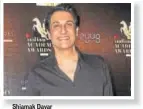  ??  ?? Shiamak Davar