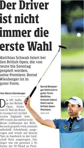  ?? IMAGO, GEPA ?? Bernd Wiesberger fühlt sich in guter Form. Matthias Schwab (oben) feiert seine British-OpenPremie­re.