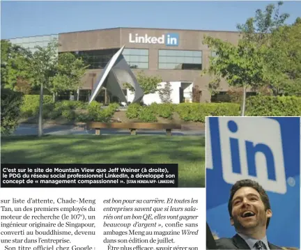  ?? [STAN HONDA/AFP- LINKEDIN] ?? C’est sur le site de Mountain View que Je! Weiner (à droite), le PDG du réseau social profession­nel LinkedIn, a développé son concept de «"management compassion­nel"».