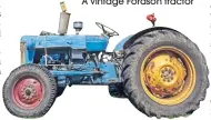  ??  ?? A vintage Fordson tractor