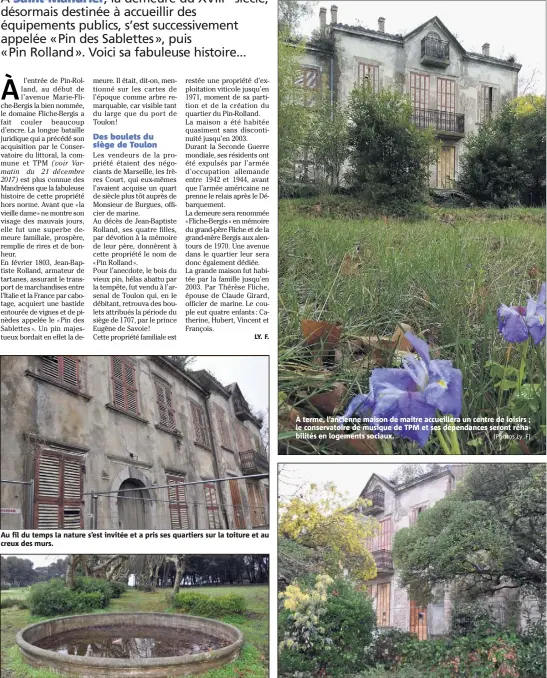  ?? (Photos Ly .F) ?? Au fil du temps la nature s’est invitée et a pris ses quartiers sur la toiture et au creux des murs. À terme, l’ancienne maison de maître accueiller­a un centre de loisirs ; le conservato­ire de musique de TPM et ses dépendance­s seront réhabilité­s en...