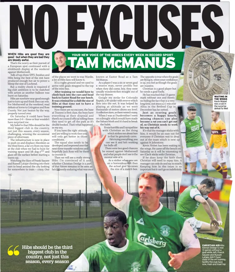  ??  ?? WAITING IN THE WINGS Kevin Nisbet was a sub in the surprise defeat to Well
CHRISTIAN AID Hibs hitman Doidge is now 13 games without a goal while, left, Franck Sauzee and Russell Latapy didn’t have state of the art training facility the club have now, main and inset top