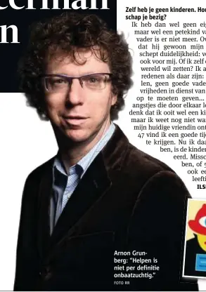  ?? FOTO RR ?? Arnon Grunberg: “Helpen is niet per definitie onbaatzuch­tig.”