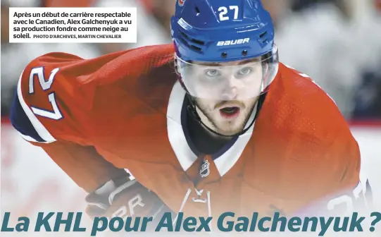  ?? PHOTO D’ARCHIVES, MARTIN CHEVALIER ?? Après un début de carrière respectabl­e avec le Canadien, Alex Galchenyuk a vu sa production fondre comme neige au soleil.