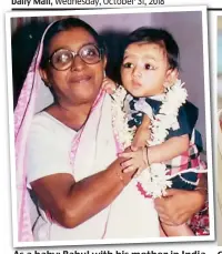  ??  ?? As a baby: Rahul with his mother in India C