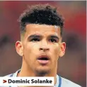  ??  ?? > Dominic Solanke