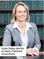  ??  ?? Karen Staley, director at Geens Chartered Accountant­s.