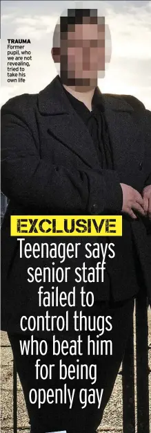  ?? ?? TRaUMa Former pupil, who we are not revealing, tried to take his own life