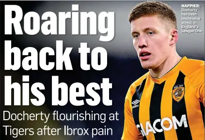  ??  ?? HAPPIER: Docherty has been impressive at Hull in England’s League One