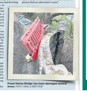  ?? PHOTO: CANAL & RIVER TRUST ?? Priest Holme Bridge has been damaged several times.