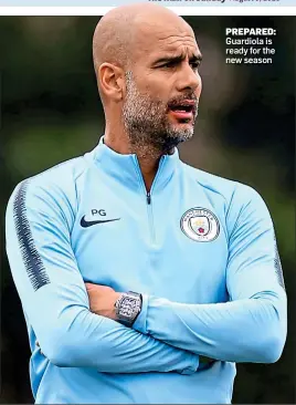  ??  ?? PREPARED: Guardiola is ready for the new season