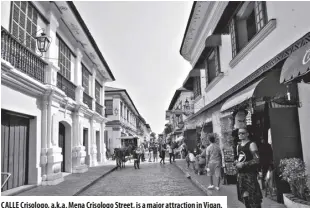  ?? ?? Calle Crisologo, a.k.a. Mena Crisologo Street, is a major attraction in Vigan.