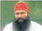  ??  ?? Gurmeet Ram Rahim