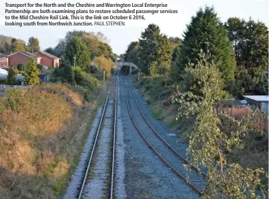  ?? PAUL STEPHEN. ?? Transport for the North and the Cheshire and Warrington Local Enterprise Partnershi­p are both examining plans to restore scheduled passenger services to the Mid Cheshire Rail Link. This is the link on October 6 2016, looking south from Northwich...