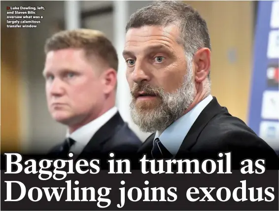  ??  ?? Luke Dowling, left, and Slaven Bilic oversaw what was a largely calamitous transfer window