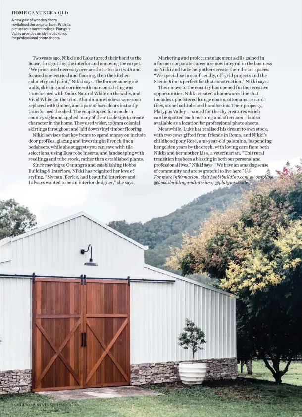 ??  ?? A new pair of wooden doors revitalise­d the original barn. With its picturesqu­e surroundin­gs, Platypus Valley provides an idyllic backdrop for profession­al photo shoots.
