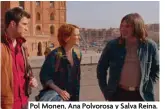  ??  ?? Pol Monen, Ana Polvorosa y Salva Reina.