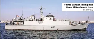  ?? MoD/PA Wire ?? HMS Bangor sailing into Umm Al Houl naval base