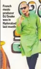  ??  ?? French music producer DJ Snake was in Hyderabad last month