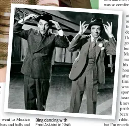  ??  ?? Bing dancing with Fred Astaire in 1946