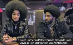  ??  ?? Laura Harrier as Patrice Dumas alongside John David as Ron Stallworth in BlacKkKlan­sman