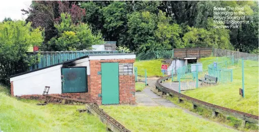  ??  ?? Scene The shed belonging to the Paisley Society of Model Engineers at Barshaw Park